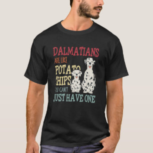 Dalmatians Are Like Dog Owner Dalmatian  1 T-Shirt