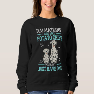 Dalmatians Are Like Dog Owner Dalmatian 2 Sweatshirt