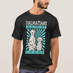 Dalmatians Are Like Dog Owner Dalmatian T-Shirt