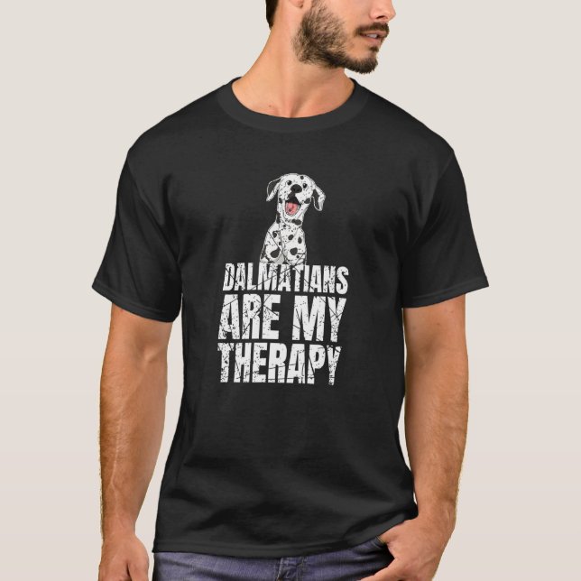 Dalmatians Are My Therapy Dalmatian   T-Shirt (Front)