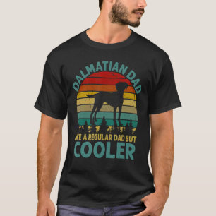 Dalmation Dad Like A Regular Dad But Cooler For Fa T-Shirt