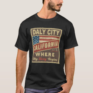 DALY CITY, CA It's where my Story begins T-Shirt