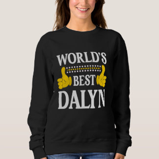 Dalyn Personal Name Funny First Name World's Best  Sweatshirt