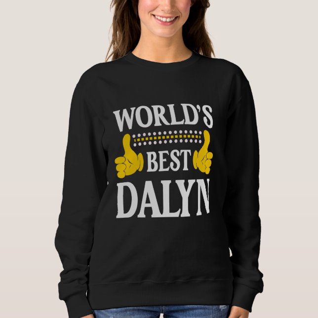 Dalyn Personal Name Funny First Name World's Best  Sweatshirt (Front)