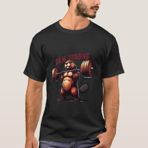 Dam Fitness Power - Strong Weightlifting Beaver Mo T-Shirt