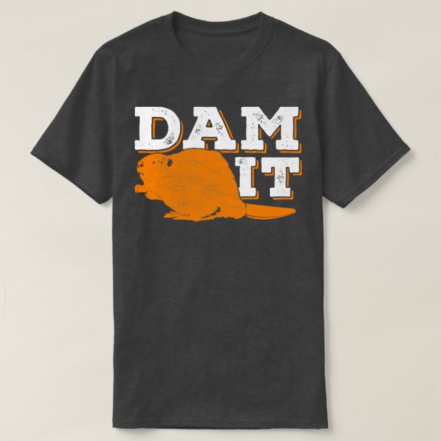 Dam It Beaver Funny Animal Lover Gift  T-Shirt (Design Front)
