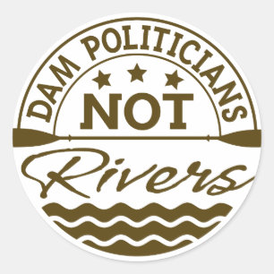 DAM Politicians NOT Rivers Sticker