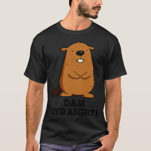 Dam Straight Cute Beaver Pun T-Shirt