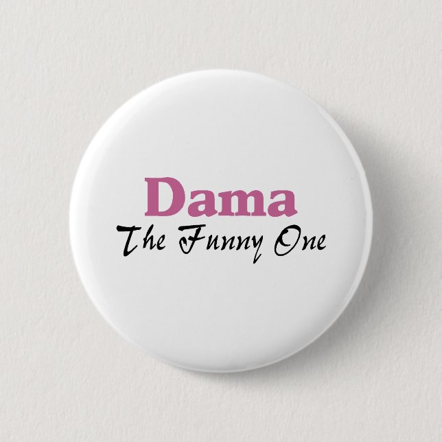 Dama The Funny One 6 Cm Round Badge (Front)
