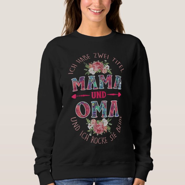 Damen Ich habe zwei Titel Mama und Oma  Oma Saying Sweatshirt (Front)