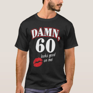 Damm 60 Looks Good On Me Cool 60th Birthday  Famil T-Shirt