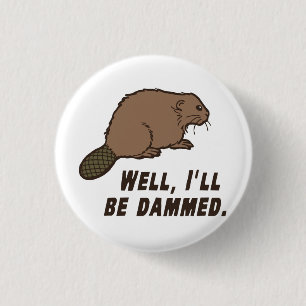 Dammed Beaver 3 Cm Round Badge