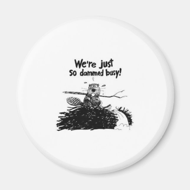 Dammed Busy Magnet (Front)