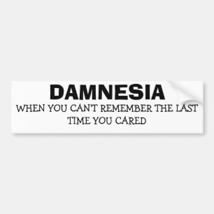 Damnesia - Forgot When I Last Cared Bumper Sticker