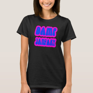 Damp January 70's Style Design to Support Drinking T-Shirt