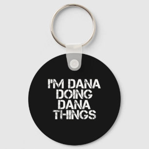 Dana Doing Dana Things Funny Birthday Name Gift Key Ring
