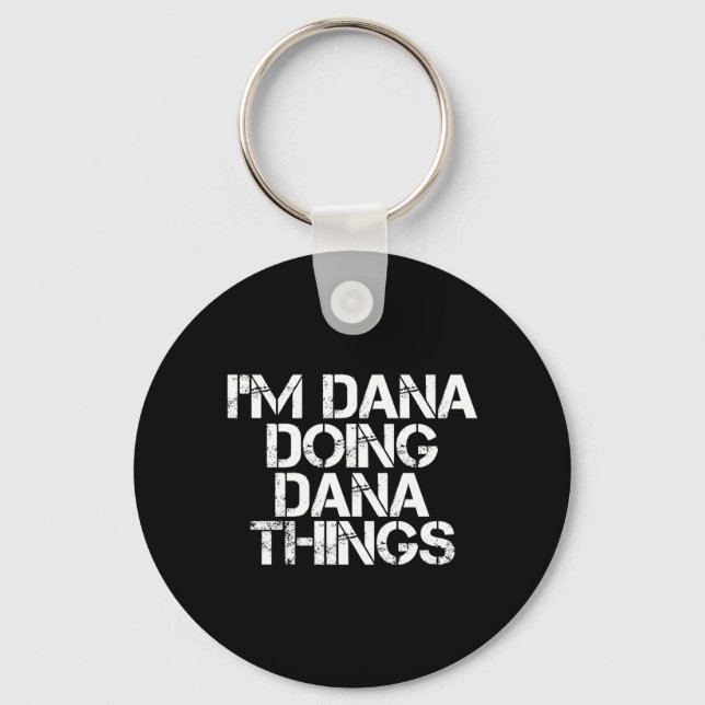 Dana Doing Dana Things Funny Birthday Name Gift Key Ring (Front)