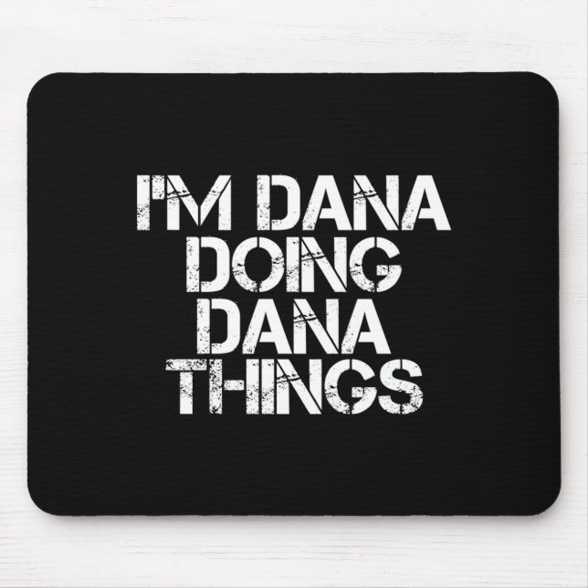 Dana Doing Dana Things Funny Birthday Name Gift Mouse Pad (Front)