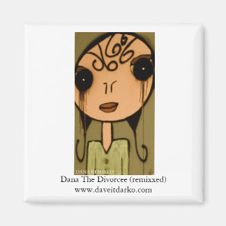 Dana The Divorcee (remix '09 lte) Magnet