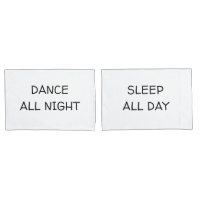 Dance all night sleep all day Couple Pillowcases