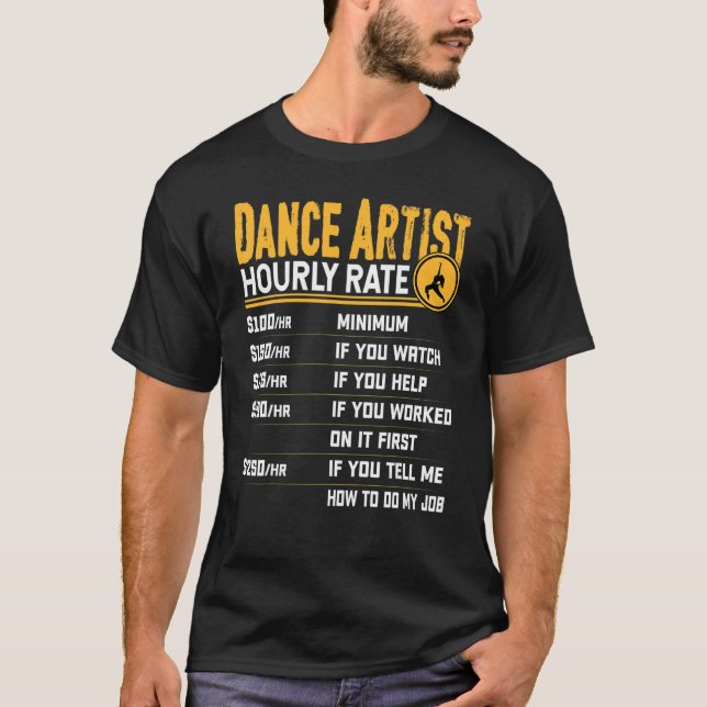 Dance Artist Hourly Rate   Dancer Dancing Dance Ar T-Shirt (Front)
