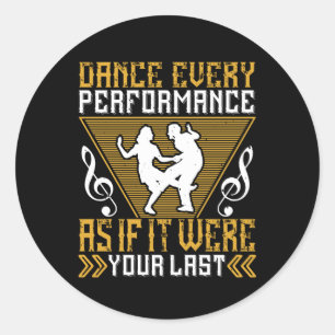 Dance As If It Were Your Last Classic Round Sticker