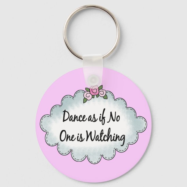 Dance As If No One Is Watching Key Ring (Front)
