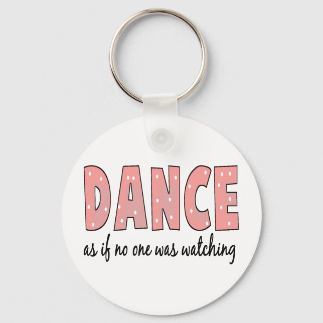 Dance As If No One Is Watching Key Ring (Front)
