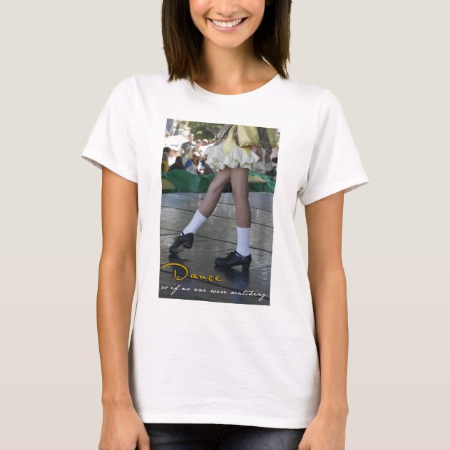 Dance As If No One Were Watching Shirt (Front)