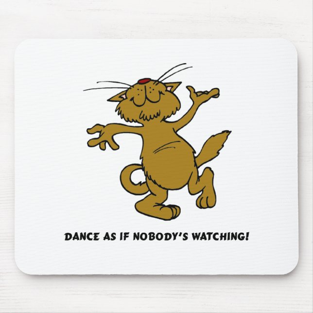 Dance As If Nobody's Watching Mouse Pad (Front)