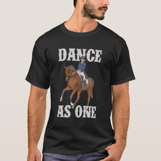 Dance As One Dressage Rider Horse Funny Equestrian T-Shirt