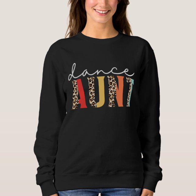 Dance Aunt  Dancer Aunt Dancing Leopard Mother s D Sweatshirt (Front)