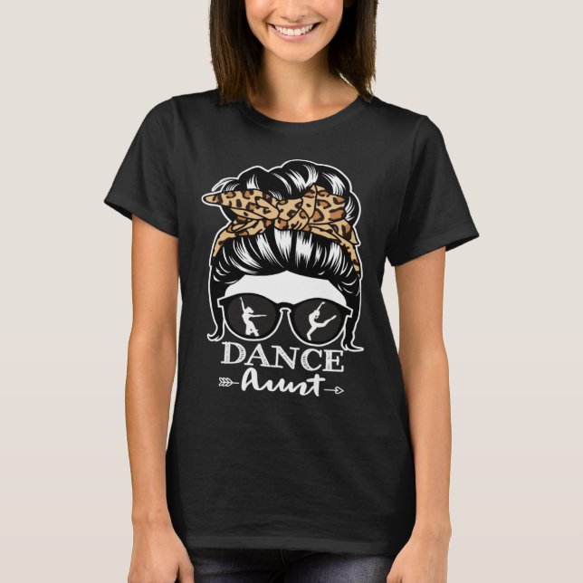 Dance Aunt Messy Bun Hair  Dancer Aunt Leopard T-Shirt (Front)
