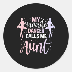 Dance Auntie Cute Dancing My Favourite Dancer Call Classic Round Sticker