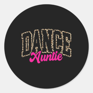 Dance Auntie Leopard Dancing Aunt Life Girls Women Classic Round Sticker
