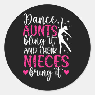 Dance Aunts Bling It Dancing Aunt Of A Dancer Aunt Classic Round Sticker
