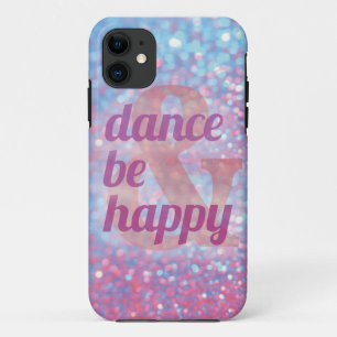 Dance & Be Happy iphone case