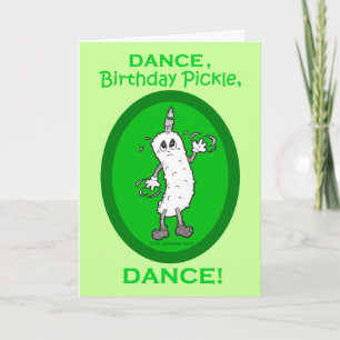 Dance, Birthday Pickle, Dance! Card