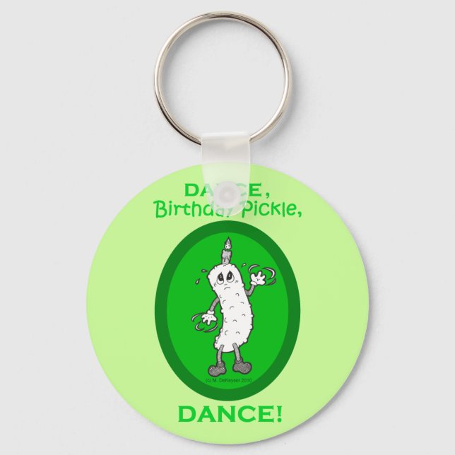 Dance, Birthday Pickle, Dance! Key Ring (Front)