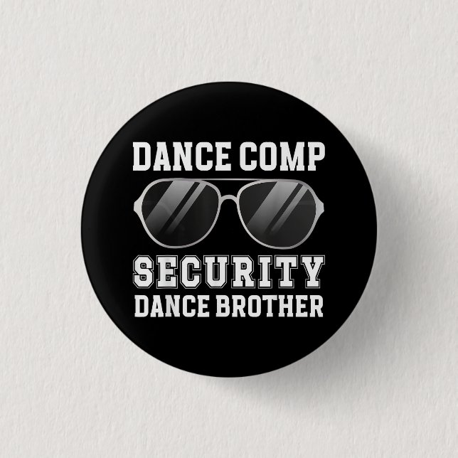 Dance Comp Security Dance Brother Of A Dancer Brot 3 Cm Round Badge (Front)