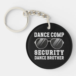 Dance Comp Security Dance Brother Of A Dancer Brot Key Ring