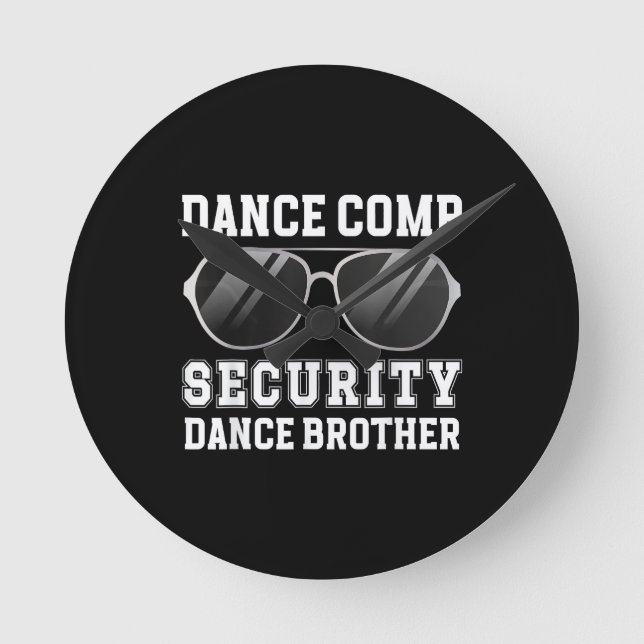Dance Comp Security Dance Brother Of A Dancer Brot Round Clock (Front)