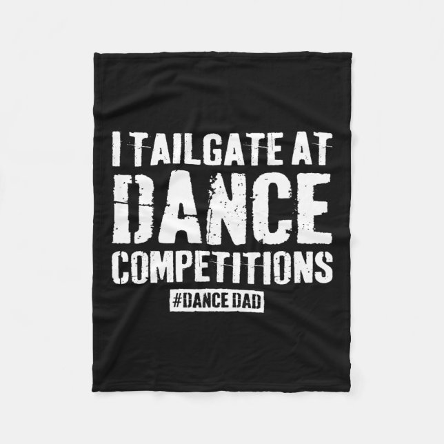 Dance Dad Competition Proud Dance Dad Comp Fathers Fleece Blanket (Front)
