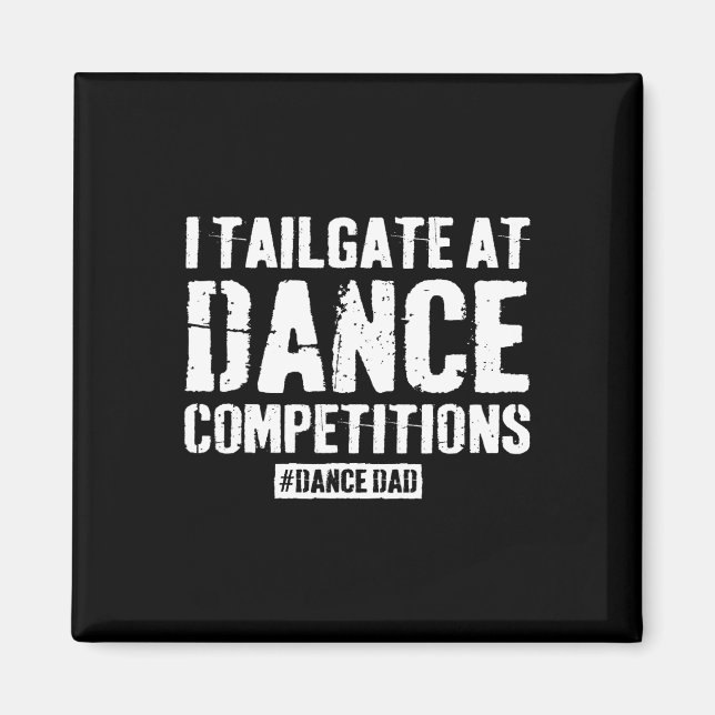 Dance Dad Competition Proud Dance Dad Comp Fathers Magnet (Front)
