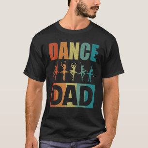 Dance Dad Dancing Daddy Dancer For Men T-Shirt