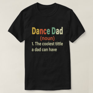 Dance Dad Definition Funny Father's Day Gift T-Shirt