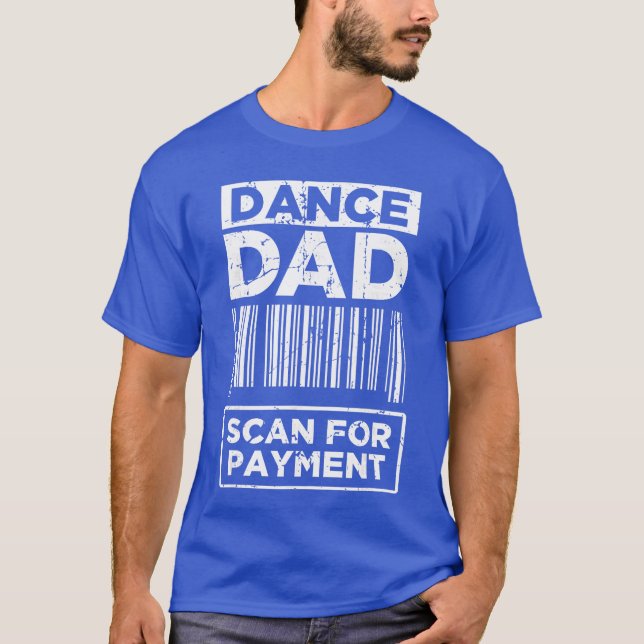 Dance Dad Distressed Scan for Payment Parents Adul T-Shirt (Front)