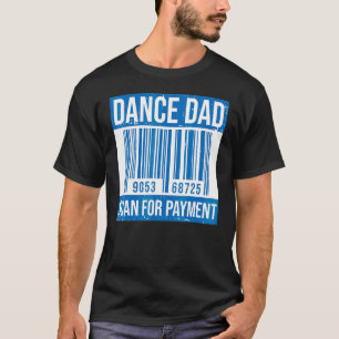 Dance Dad Distressed Scan Payment Parents Adult T-Shirt