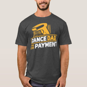 Dance Dad Funny Dance Design Dance Dad 2 T-Shirt
