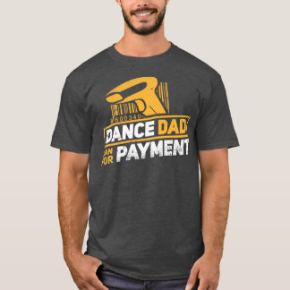 Dance Dad Funny Dance Design Dance Dad 2 T-Shirt